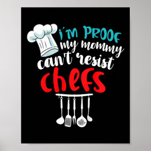 Kids I'm Proof My Mummy Can't Resist Chefs Chef So Poster