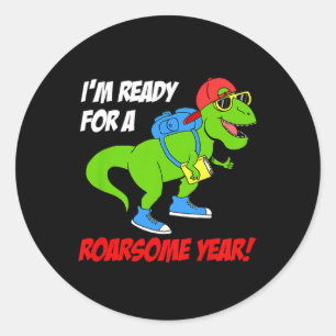 Kids Im Ready For A Roarsome Year Back To School D Classic Round Sticker
