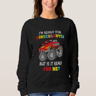 Kids I'm Ready For First Kindergarten 1st Day Hell Sweatshirt