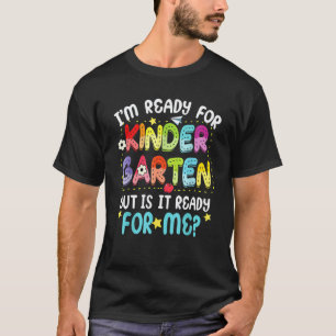 Kids I'm Ready For Kindergarten First Day Of Schoo T-Shirt