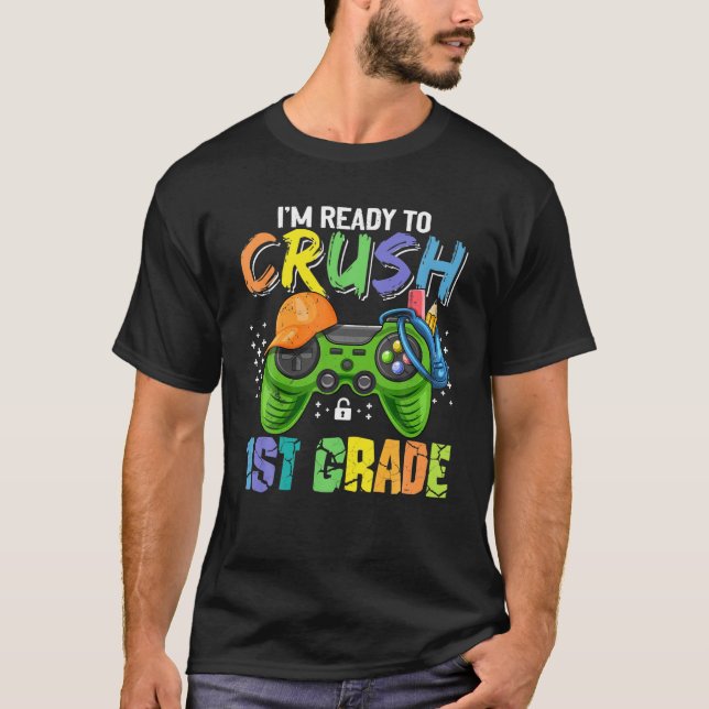 Kids I'm Ready To Crush 1St Grade First Day Of Sch T-Shirt (Front)