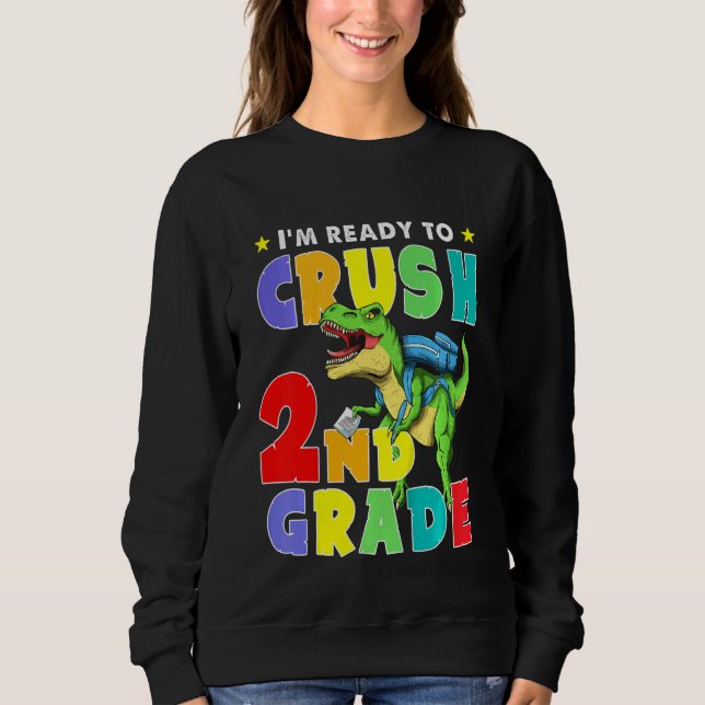 Kids I'm Ready To Crush 2nd Grade Back To School D Sweatshirt (Front)