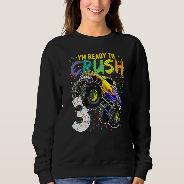 Kids I'm Ready To Crush 3 Monster Truck 3rd Birthd Sweatshirt (Front)