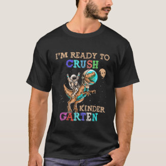 Kids I'm Ready To Crush Kindergarten Astronaut Rid T-Shirt