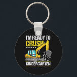 Kids I'm Ready To Crush Kindergarten Construction  Key Ring<br><div class="desc">Kids I'm Ready To Crush Kindergarten Construction Vehicle Boys</div>