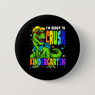 Kids I'm Ready To Crush Kindergarten Dinosaur 1st 6 Cm Round Badge