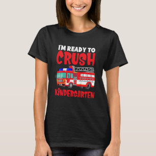 Kids I'm Ready To Crush Kindergarten Firetruck Bac T-Shirt