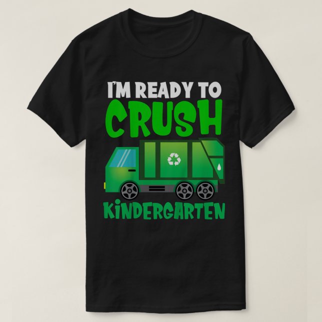 Kids Im ready to crush Kindergarten garbage truck  T-Shirt (Design Front)