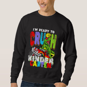 Kids Im Ready To Crush Kindergarten Kids Dinosaur  Sweatshirt