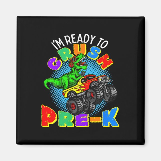 Kids I'm Ready to Crush Pre K Dinosaur Monster Tru Magnet (Front)