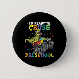 Kids I'm Ready To Crush Pre K Monster Truck Dinosa 6 Cm Round Badge