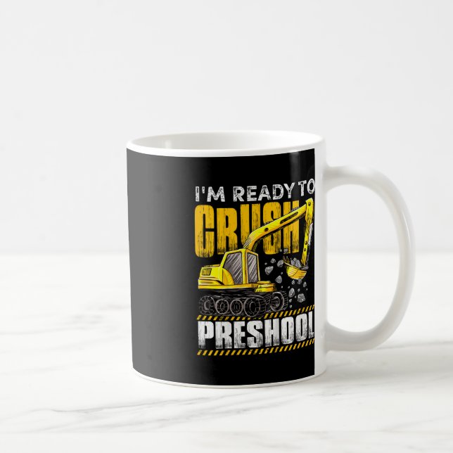 Kids I'm Ready To Crush Preschool Construction Exc Coffee Mug (Right)