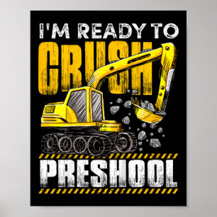 Kids I'm Ready To Crush Preschool Construction Exc Poster