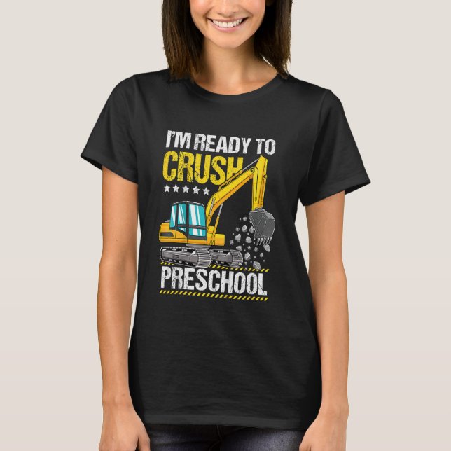 Kids I'm Ready To Crush Preschool Construction Exc T-Shirt (Front)