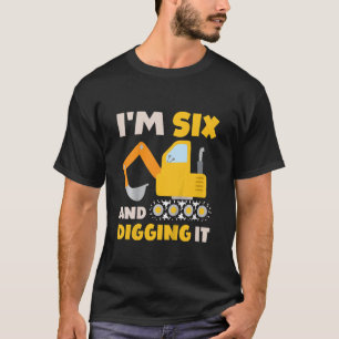 Kids I'm Six And Digging It Construction Excavat T-Shirt