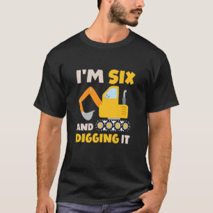 Kids I'm Six And Digging It Construction Excavato T-Shirt