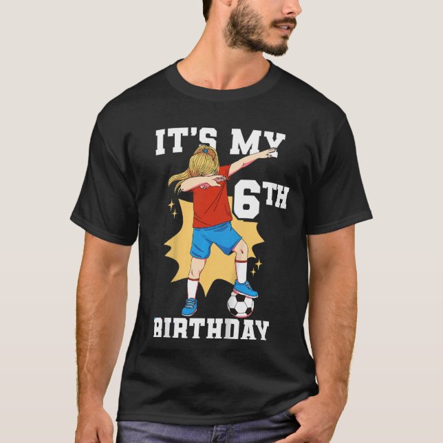 Kids It's My 6th Birthday Girl Soccer T-Shirt (Front)