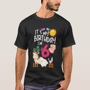 Kids Its My Birthday Im 6 Year Old Farm Animals Tr T-Shirt