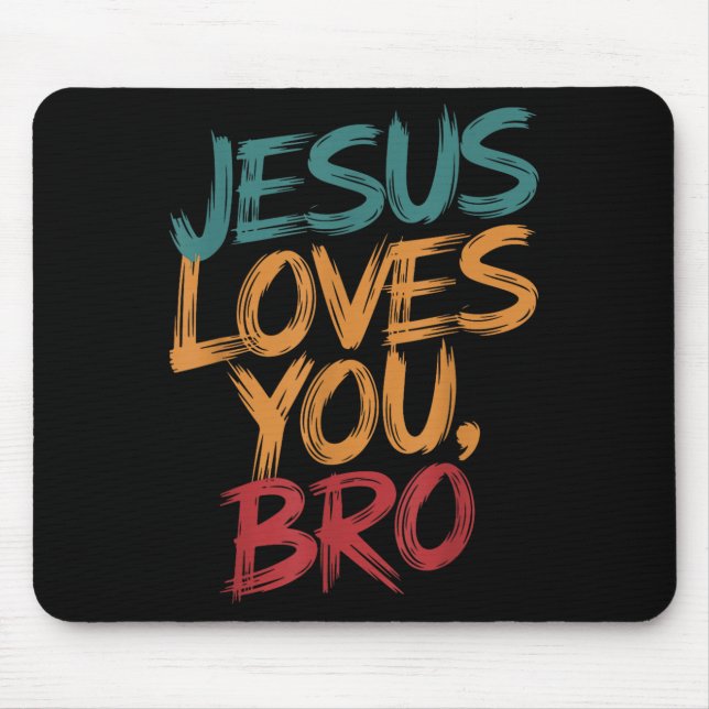 Kids Jesus Loves You Bro Funny Christian Boys Todd Mouse Pad (Front)