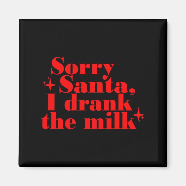 Kids Kids Sorry Santa I Drank The Milk, My 1st Chr Magnet (Front)