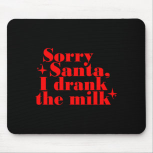 Kids Kids Sorry Santa I Drank The Milk, My 1st Chr Mouse Pad