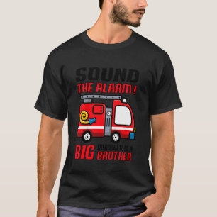 Kids Kids Sound The Alarm I'm Going To Be A Big Br T-Shirt