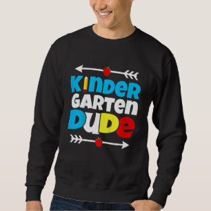 Kids Kindergarten Dude Back To School First Day Ki Sweatshirt