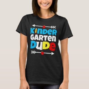 Kids Kindergarten Dude Back To School First Day Ki T-Shirt