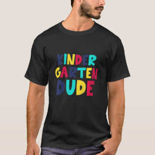 Kids Kindergarten Dude Back to School First Day o T-Shirt