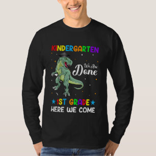 Kids Kindergarten We Are Done 1st Grade Here I Com T-Shirt
