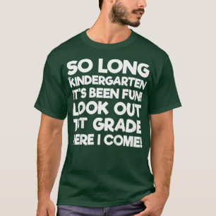 Kids Last Day Kindergarten TShirt 1st Grade Here I