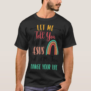 Kids Let Me Tell You About My Jesus Tshirt Rainbow
