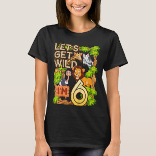 Kids Let's Be Wild I'm 6 Safari Animal Zoo Animal  T-Shirt