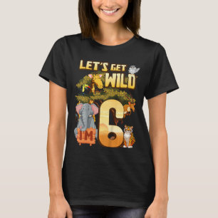 Kids Let's Be Wild I'm 6 Safari Animal Zoo Animal  T-Shirt