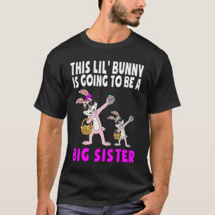 Kids Little Bunny Is Going To Be A Sister Easter B T-Shirt