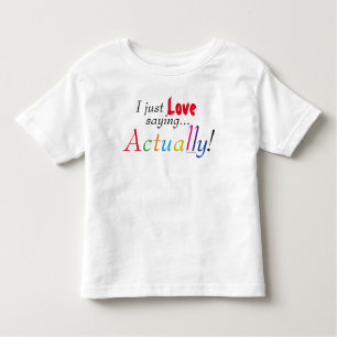 Kids Love Actually Saying Fun Shirt