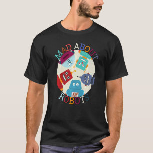 Kids Mad About Robots All Ages Robotic Kids Girls T-Shirt