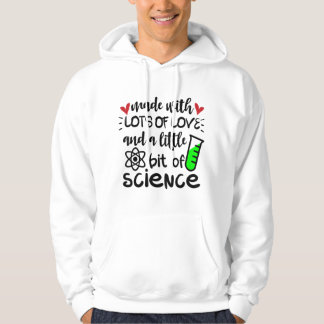 Kids Made With A Lot Of Love & Little Bit Of Scien Hoodie