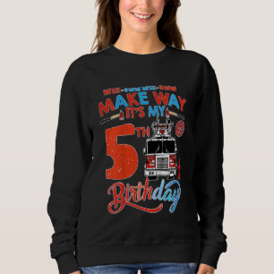 Kids Make Way It's My 5th Birthday Firefighter Bir Sweatshirt