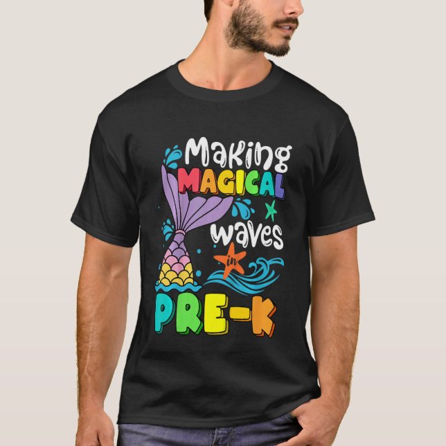 Kids Mermaid Making Magical Waves In Pre K Back To T-Shirt (Front)