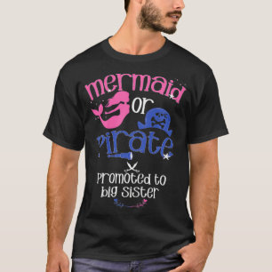 Kids Mermaid or Pirate Promoted To Big Sister Gend T-Shirt