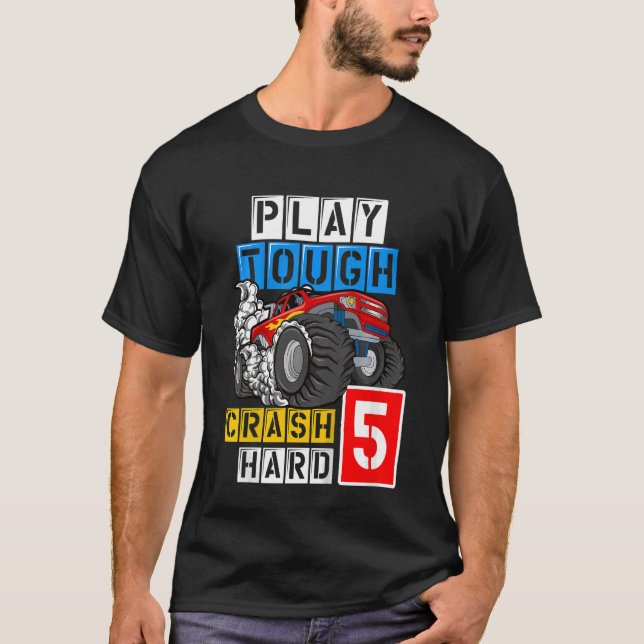 Kids Monster Truck 5th Birthday  Play Tough Crash  T-Shirt (Front)