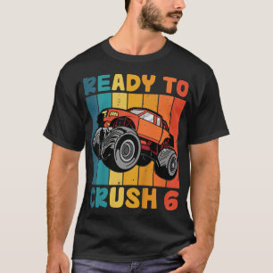 Kids Monster Truck 6th Birthday I'm Ready To Crush T-Shirt