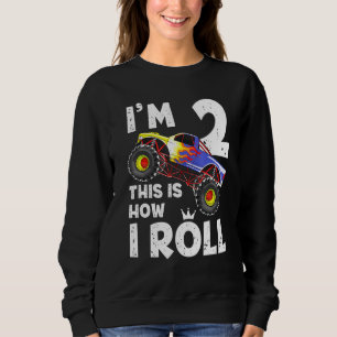Kids Monster Truck Im 2 This Is How I Roll Sweatshirt