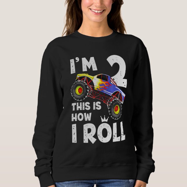 Kids Monster Truck Im 2 This Is How I Roll Sweatshirt (Front)