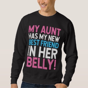 Kids My Aunt Has My New Best Friend In Her Belly Sweatshirt