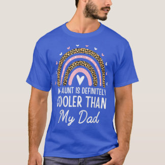 Kids My Aunt Is Definitely Cooler Than My Dad Aunt T-Shirt