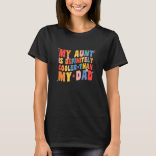 Kids My Aunt Is Definitely Cooler Than My Dad Girl T-Shirt