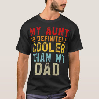 Kids My Aunt Is Definitely Cooler Than My Dad Girl T-Shirt