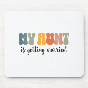Kids My Aunt Is Getting Married Niece Nephew Of Th Mouse Pad